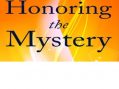 Honoring the Mystery;  Uplifting Insights from the Language, Visions, and Dreams of the Dying
