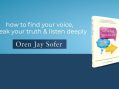 How to Find Your Voice, Speak Your Truth and Listen Deeply – with Oren Jay Sofer