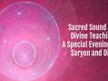 Sacred Sound and Divine Teachings: A Special Evening with Saryon and Dixie