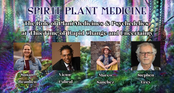 “The Role of Plant Medicines & Psychedelics at This Time of Rapid Change and Uncertainty”